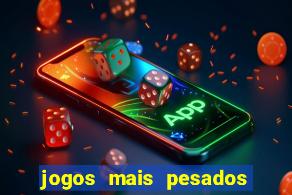 jogos mais pesados para android